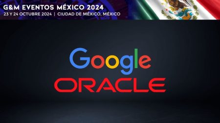 Google y Oracle estarán en G&M Eventos México 2024