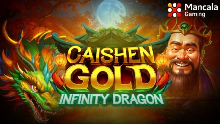 Discover the legendary tales of the East with new slot ‘Caishen Gold: Infinity Dragon,’ by Mancala Gaming