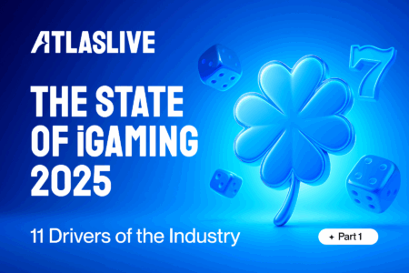 The State of iGaming 2025: 11 Key Drivers (Part 1)