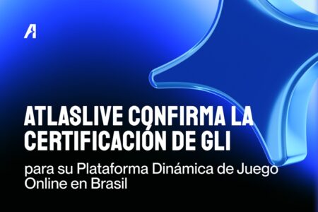 Brasil: Atlaslive confirma la certificación de su Plataforma Dinámica de Juego Online a través de GLI