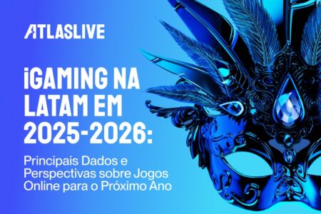 A Atlaslive compartilha um panorama regulatório e uma perspectiva para 2026 sobre iGaming na América Latina