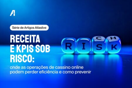 A Atlaslive investiga riscos ocultos de receita e sinais de KPIs em operações de cassino online