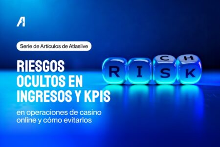 Atlaslive profundiza en los riesgos ocultos de los ingresos y las señales de KPI en las operaciones de casinos en línea