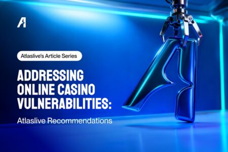 Atlaslive offers recommendations on how established operators can address online casino vulnerabilities