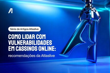 A Atlaslive oferece recomendações sobre como operadoras estabelecidas podem lidar com vulnerabilidades em cassinos online